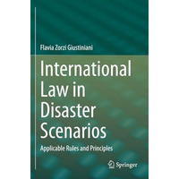 International Law in Disaster Scenarios: Applicable Rules and Principles [Paperback]