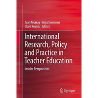 International Research, Policy and Practice in Teacher Education: Insider Perspe [Hardcover]