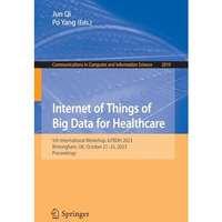 Internet of Things of Big Data for Healthcare: 5th International Workshop, IoTBD [Paperback]