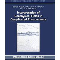 Interpretation of Geophysical Fields in Complicated Environments [Hardcover]