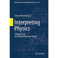 Interpreting Physics: Language and the Classical/Quantum Divide [Paperback]