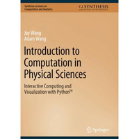 Introduction to Computation in Physical Sciences: Interactive Computing and Visu [Paperback]