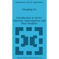 Introduction to Vertex Operator Superalgebras and Their Modules [Hardcover]