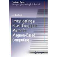 Investigating a Phase Conjugate Mirror for Magnon-Based Computing [Paperback]