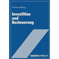 Investition und Besteuerung: Ein Lehrbuch zum Einflu? der Steuern auf die Invest [Paperback]