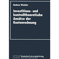 Investitions- und kontrolltheoretische Ans?tze der Kostenrechnung [Paperback]