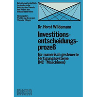 Investitionsentscheidungsproze? f?r numerisch gesteuerte Fertigungssysteme (NC-M [Paperback]