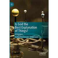 Is God the Best Explanation of Things?: A Dialogue [Paperback]