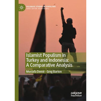 Islamist Populism in Turkey and Indonesia: A Comparative Analysis [Hardcover]