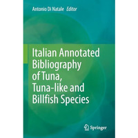 Italian Annotated Bibliography of Tuna, Tuna-like and Billfish Species [Paperback]