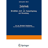 Jahrbuch der Preu?ischen Forst- und Jagdgesetzgebung und Verwaltung: Siebzehnter [Paperback]