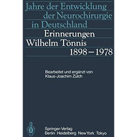 Jahre der Entwicklung der Neurochirurgie in Deutschland: Erinnerungen, Wilhelm T [Paperback]