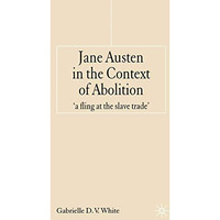 Jane Austen in the Context of Abolition: 'a fling at the slave trade' [Paperback]