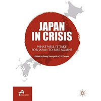 Japan in Crisis: What Will It Take for Japan to Rise Again? [Paperback]