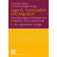 Jugend, Partizipation und Migration: Orientierungen im Kontext von Integration u [Paperback]