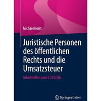 Juristische Personen des ?ffentlichen Rechts und die Umsatzsteuer: Arbeitshilfen [Paperback]