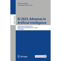 KI 2023: Advances in Artificial Intelligence: 46th German Conference on AI, Berl [Paperback]