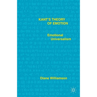 Kants Theory of Emotion: Emotional Universalism [Hardcover]