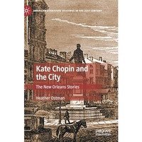 Kate Chopin and the City: The New Orleans Stories [Hardcover]