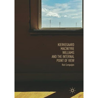 Kierkegaard, MacIntyre, Williams, and the Internal Point of View [Paperback]