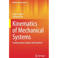 Kinematics of Mechanical Systems: Fundamentals, Analysis and Synthesis [Paperback]