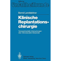 Klinische Replantationschirurgie: Tierexperimentelle Untersuchungen ?ber mikrova [Paperback]