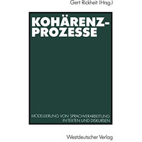 Koh?renzprozesse: Modellierung von Sprachverarbeitung in Texten und Diskursen [Paperback]