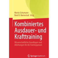 Kombiniertes Ausdauer- und Krafttraining: Wissenschaftliche Grundlagen und Ablei [Paperback]