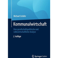 Kommunalwirtschaft: Eine gesellschaftspolitische und volkswirtschaftliche Analys [Paperback]