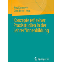 Konzepte reflexiver Praxisstudien in der Lehrer*innenbildung [Paperback]