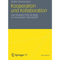 Kooperation und Kollaboration: Das Kreative Feld als Weg zu innovativer Teamarbe [Paperback]