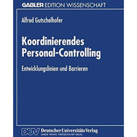 Koordinierendes Personal-Controlling: Entwicklungslinien und Barrieren [Paperback]