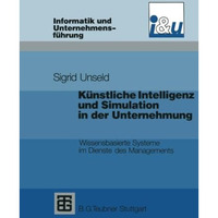 K?nstliche Intelligenz und Simulation in der Unternehmung: Wissensbasierte Syste [Paperback]