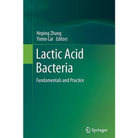 Lactic Acid Bacteria: Fundamentals and Practice [Paperback]