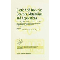 Lactic Acid Bacteria: Genetics, Metabolism and Applications: Proceedings of the  [Hardcover]