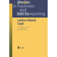 Lattice-Valued Logic: An Alternative Approach to Treat Fuzziness and Incomparabi [Paperback]