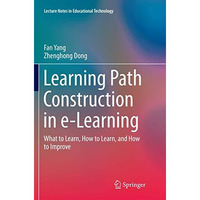 Learning Path Construction in e-Learning: What to Learn, How to Learn, and How t [Paperback]