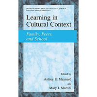 Learning in Cultural Context: Family, Peers, and School [Hardcover]