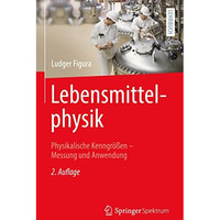 Lebensmittelphysik: Physikalische Kenngr??en - Messung und Anwendung [Hardcover]