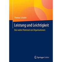 Leistung und Leichtigkeit: Das wahre Potenzial von Organisationen [Hardcover]