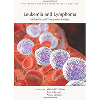 Leukemia and Lymphoma: Molecular and Therapeutic Insights [Hardcover]