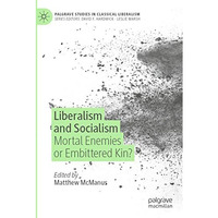 Liberalism and Socialism: Mortal Enemies or Embittered Kin? [Paperback]