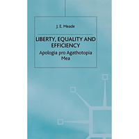 Liberty, Equality and Efficiency: Apologia pro Agathotopia Mea [Hardcover]