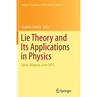 Lie Theory and Its Applications in Physics: Varna, Bulgaria, June 2013 [Paperback]