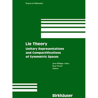 Lie Theory: Unitary Representations and Compactifications of Symmetric Spaces [Hardcover]