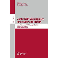 Lightweight Cryptography for Security and Privacy: 2nd International Workshop, L [Paperback]