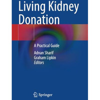 Living Kidney Donation: A Practical Guide [Paperback]