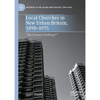 Local Churches in New Urban Britain, 1890-1975: The Greatest Challenge? [Hardcover]