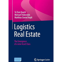 Logistics Real Estate: The Emergence of a new Asset Class [Paperback]