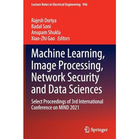 Machine Learning, Image Processing, Network Security and Data Sciences: Select P [Paperback]